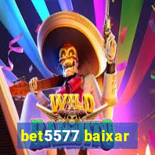 bet5577 baixar